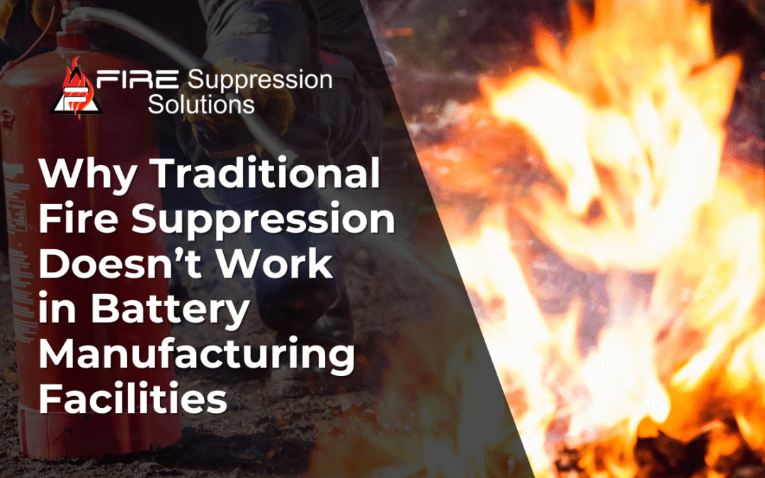 Why Traditional Fire Suppression Doesn’t Work in Battery Manufacturing Facilities
