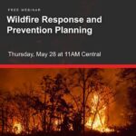 Wildfire Response and Prevention Planning. Thursday, May 28 at 11AM Central.