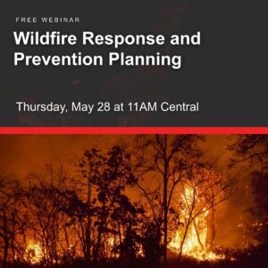 Wildfire Response and Prevention Planning. Thursday, May 28 at 11AM Central.