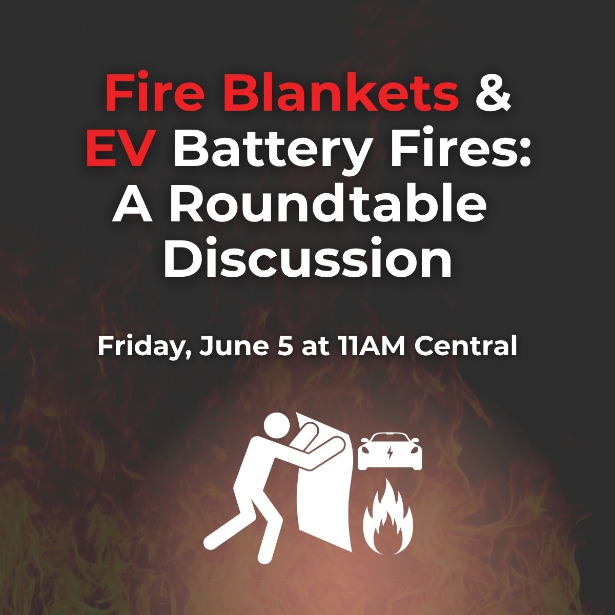 Fire Blankets & EV Battery Fires: A Roundtable Discussion event graphic