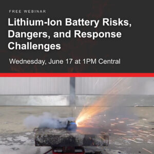 Lithium-Ion Battery Risks, Dangers, and Response Challenges on Wednesday, June 17 at 1PM Central