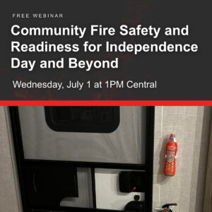 Community Fire Safety and Readiness for Independence Day and Beyond on Wednesday, July 1 at 1PM Central