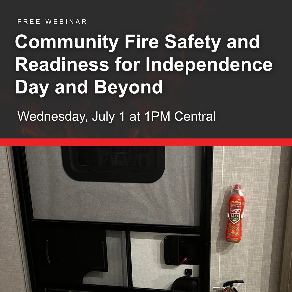 Community Fire Safety and Readiness for Independence Day and Beyond on Wednesday, July 1 at 1PM Central