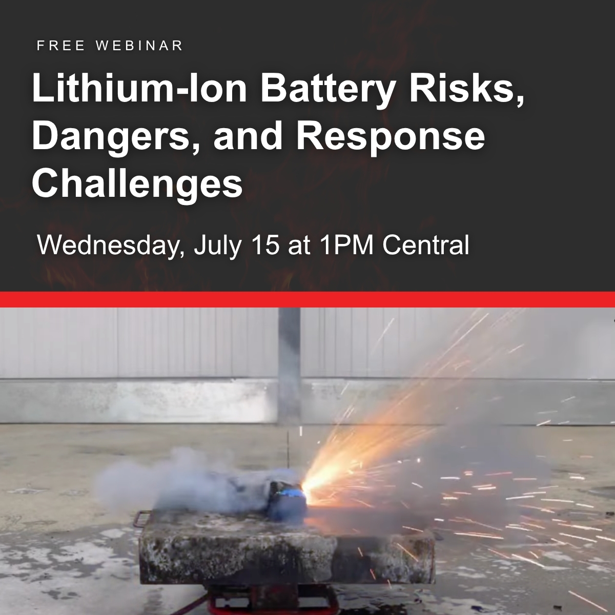Lithium-Ion Battery Risks, Dangers, and Response Challenges on Wednesday, July 15 at 1PM Central